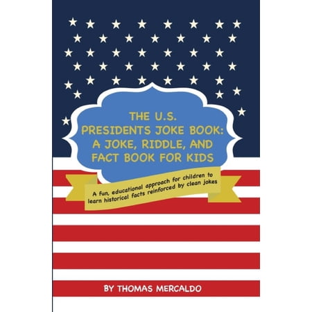 Awestar Eagle Learning The U.S. Presidents Joke Book: A Joke, Riddle, and Fact Book for Kids: A fun, educational approach for children to learn, Book 1, (Paperback)