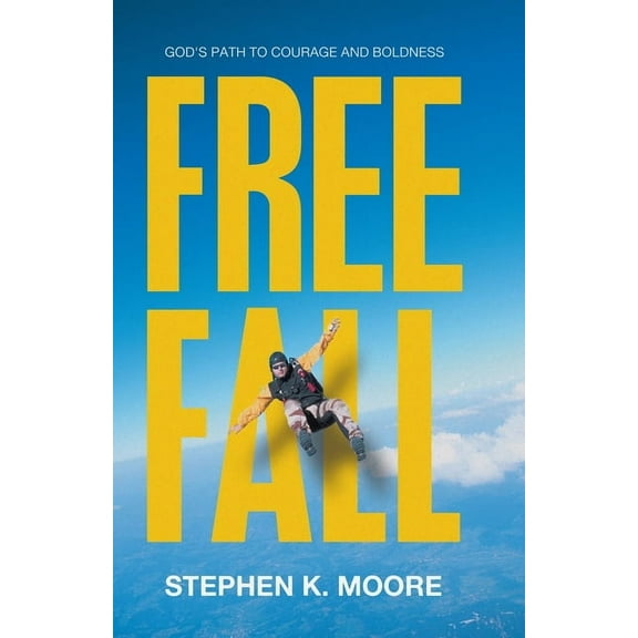Freefall: God's Path to Courage and Boldness, (Paperback)