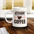 thumbnail image 2 of Today's Witty Attitude Brought To You By Coffee 11oz Ceramic Coffee Mug | Funny Office & Home Cups, 2 of 6