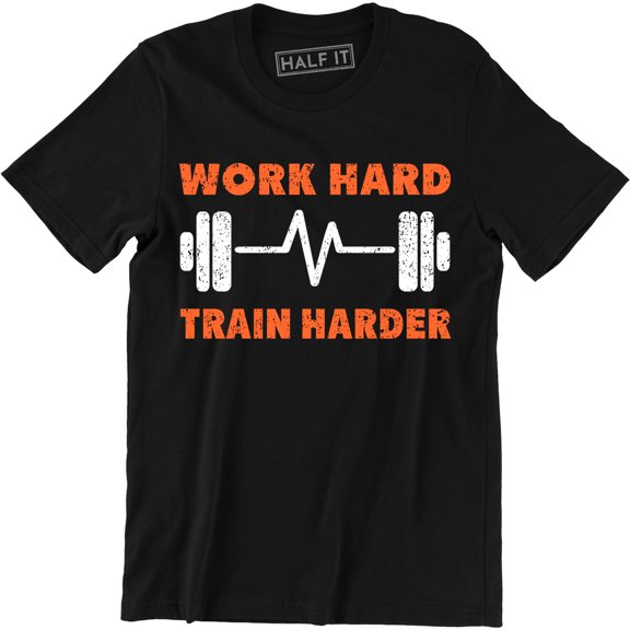 Work Hard Train Harder Funny Gym Fitness Training To Men's T-Shirt