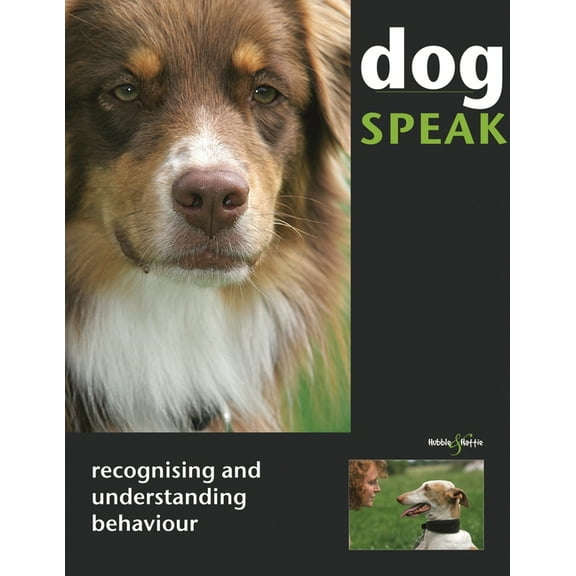 Dog Speak: - Recognising and Understanding Behaviour, (Paperback)
