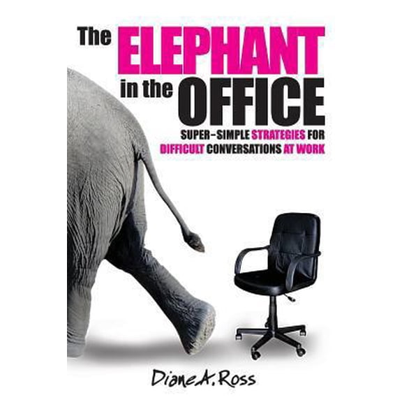Pre-Owned The Elephant in the Office: Super-Simple Strategies for Difficult Conversations at Work (Paperback) 0991811305 9780991811304