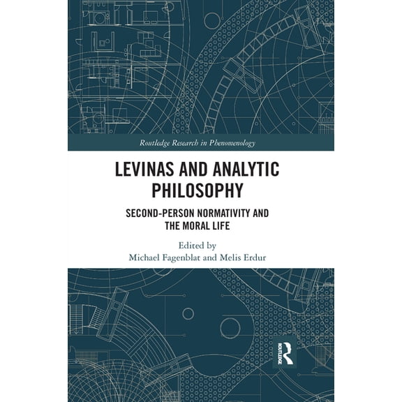 Routledge Research in Phenomenology Levinas and Analytic Philosophy: Second-Person Normativity and the Moral Life, (Paperback)