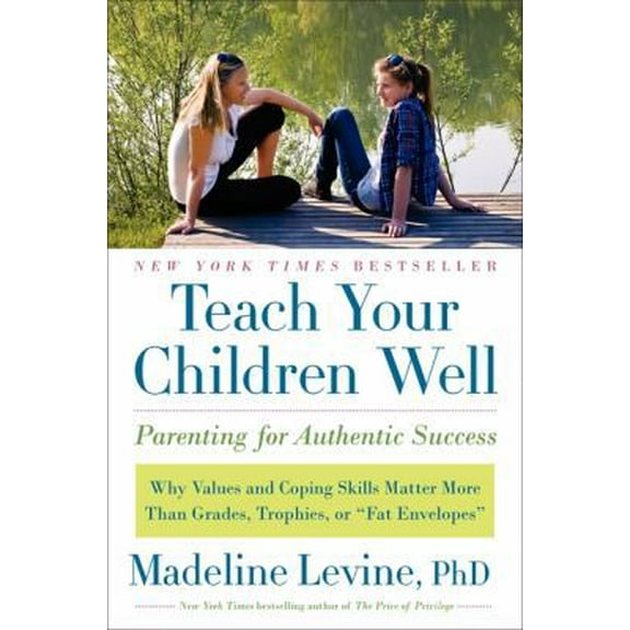 Pre-Owned Teach Your Children Well: Parenting for Authentic Success (Hardcover) 0061824747 9780061824746