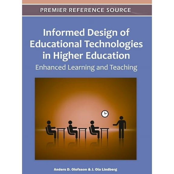Informed Design of Educational Technologies in Higher Education: Enhanced Learning and Teaching, (Hardcover)