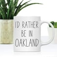 thumbnail image 2 of CTDream U.S. City 11oz. Coffee Mug Gift, I'd Rather Be in Oakland, California, 1-Pack, Long Distance College Going Away Study Abroad Birthday Christmas Gifts, 2 of 7