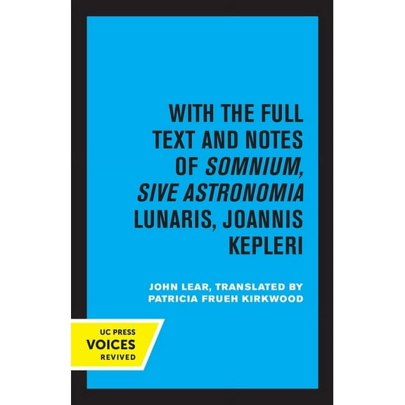 Kepler's Dream: With the Full Text and Notes of Somnium, Sive Astronomia Lunaris, Joannis Kepleri, (Paperback)