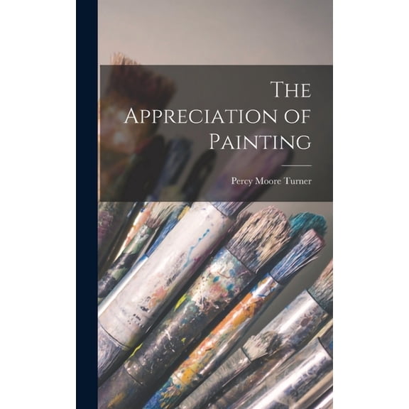 The Appreciation of Painting (Hardcover)