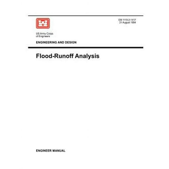 Engineering and Design: Flood-Runoff Analysis (Engineer Manual 1110-2-1417) (Paperback)