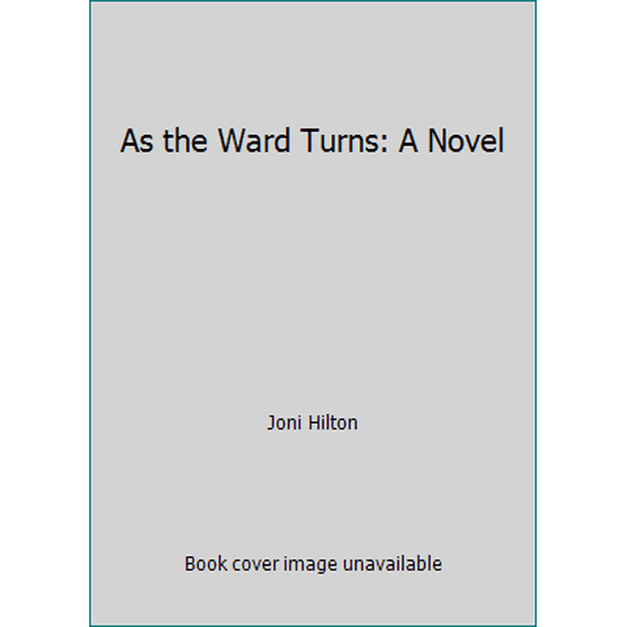 Pre-Owned As the Ward Turns: A Novel (Hardcover) 1555033644 9781555033644