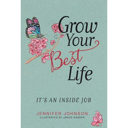 Grow Your Best Life: It's an Inside Job