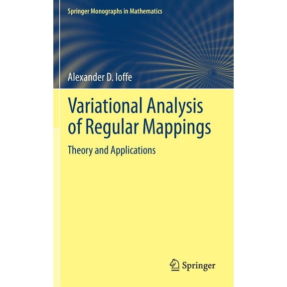 Springer Monographs in Mathematics Variational Analysis of Regular Mappings: Theory and Applications, (Hardcover)
