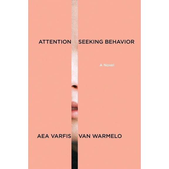 Attention-Seeking Behavior: A Novel, (Paperback)