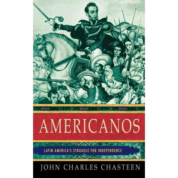 Pivotal Moments in World History Americanos: Latin America's Struggle for Independence, (Hardcover)