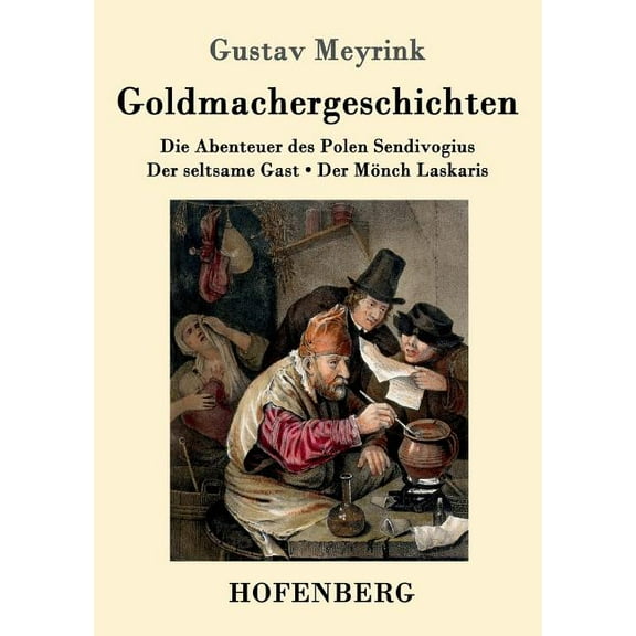 Goldmachergeschichten : Die Abenteuer des Polen Sendivogius / Der seltsame Gast / Der Mönch Laskaris (Paperback)
