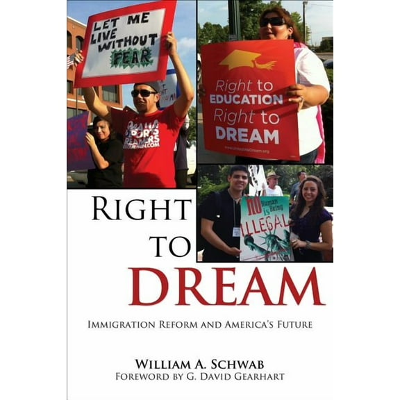 Right to DREAM : Immigration Reform and America’s Future (Paperback)