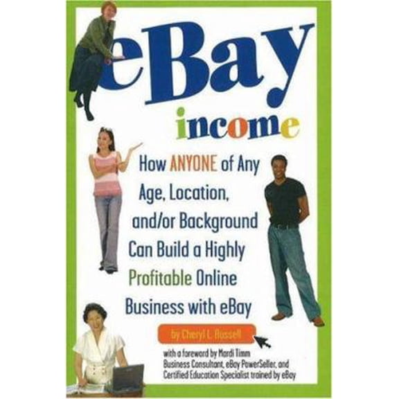 Pre-Owned eBay Income: How Anyone of Any Age, Location, and/or Background Can Build a Highly Profitable Online Business with eBay (Paperback) 0910627584 9780910627580