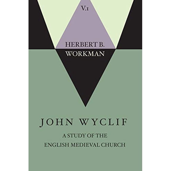 John Wyclif; A Study of the English Medieval Church, Volume 1 (Paperback)