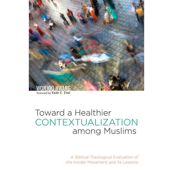 Toward a Healthier Contextualization among Muslims (Hardcover)