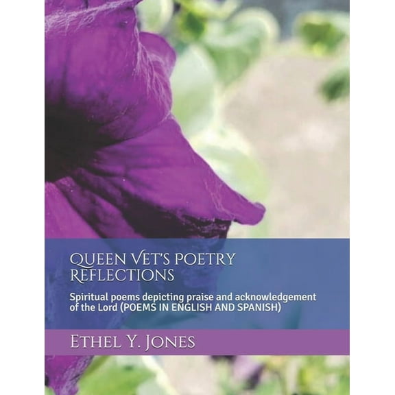 Queen Vet's Poetry Reflections: Spiritual poems depicting praise and acknowledgement of the Lord (Poems in English and S, (Paperback)