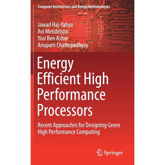 Computer Architecture and Design Methodo Energy Efficient High Performance Processors: Recent Approaches for Designing Green High Performance Computing, (Hardcover)