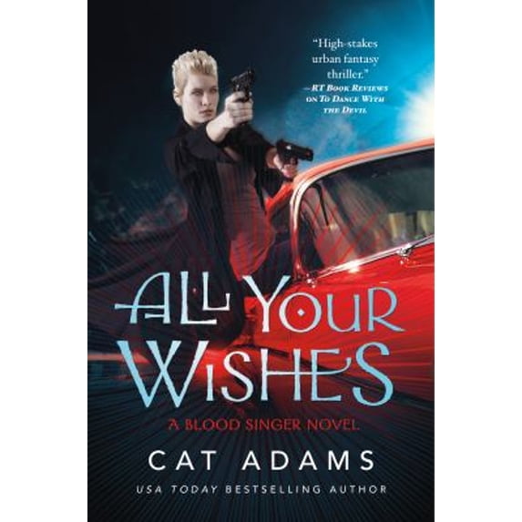 Pre-Owned All Your Wishes : A Blood Singer Novel (Paperback) 9780765375711