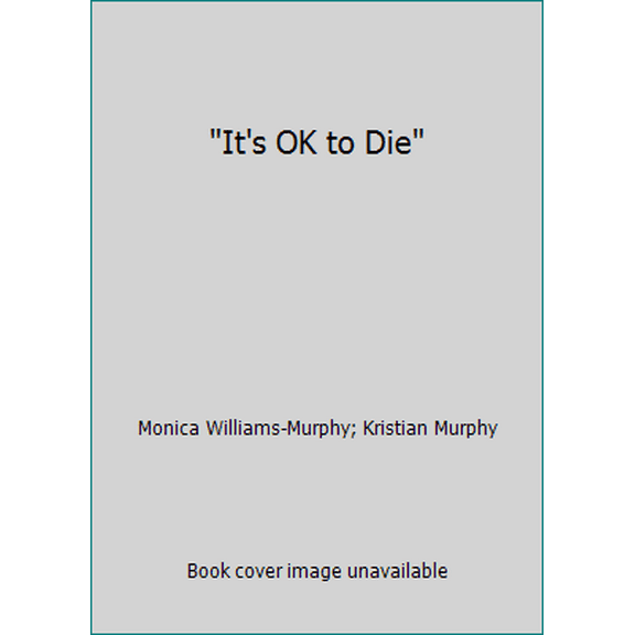 Pre-Owned It's OK to Die (Paperback) 0984739319 9780984739318