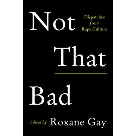 Not That Bad : Dispatches from Rape Culture (Best Gay Rape Scenes)