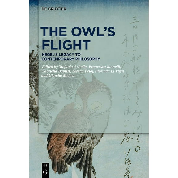 The Owl's Flight: Hegel's Legacy to Contemporary Philosophy, (Hardcover)