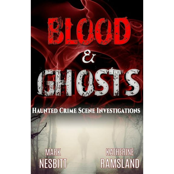 Blood & Ghosts: Paranormal Forensics Investigators (Paperback)