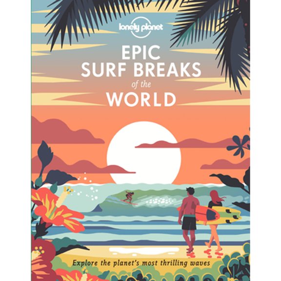 Pre-Owned Lonely Planet Epic Surf Breaks of the World: 200 Amazing Places to Ride the Waves | Travel Planning (Hardcover) by Lonely Planet