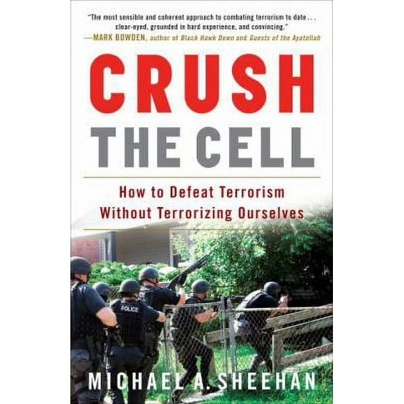 Pre-Owned Crush the Cell: How to Defeat Terrorism Without Terrorizing Ourselves (Paperback) 0307382184 9780307382184