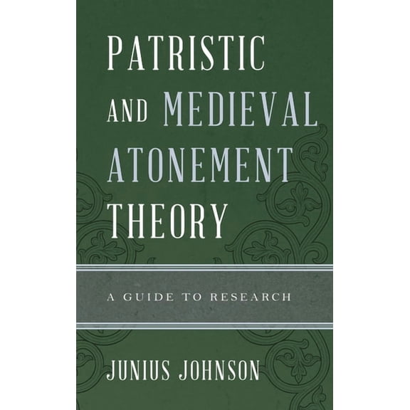 Illuminations: Guides to Research in Rel Patristic and Medieval Atonement Theory: A Guide to Research, (Hardcover)