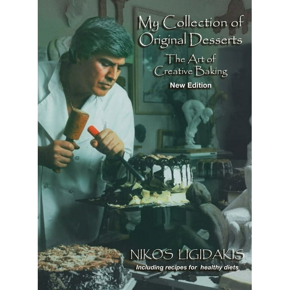 My Collection of Original Desserts: The Art of Creative Baking, (Hardcover)