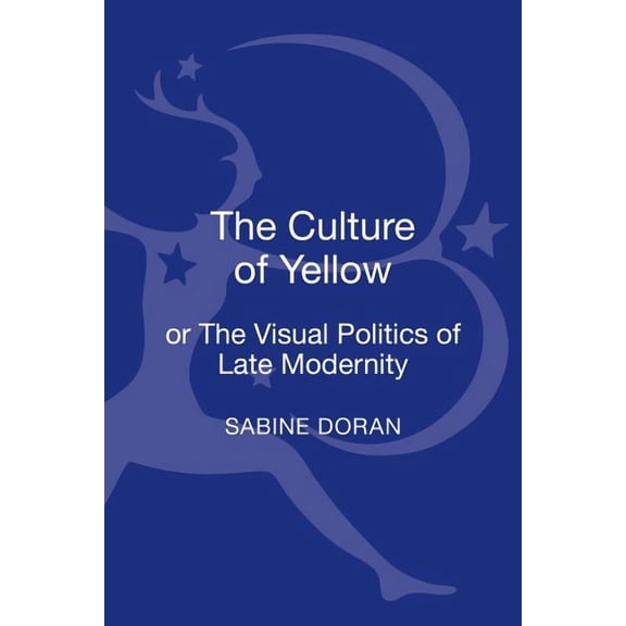 The Culture of Yellow: Or, the Visual Politics of Late Modernity, (Hardcover)