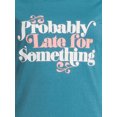 thumbnail image 4 of Late For Something Women's T-Shirt, 4 of 5