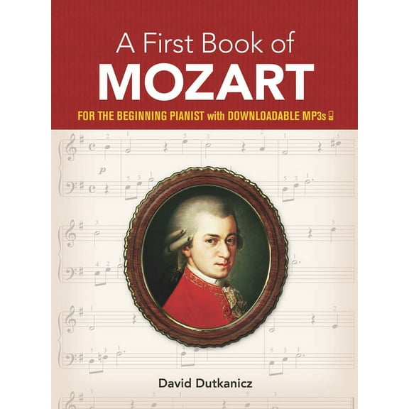 Dover Classical Piano Music for Beginner A First Book of Mozart: For the Beginning Pianist with Downloadable Mp3s, (Paperback)