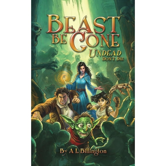 Beast Be Gone Beast Be Gone, Undead Don't Die - A Fantasy Comedy Fiction Book, Book 2, (Paperback)