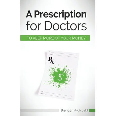A Prescription for Doctors to Keep More of Your (Best Way To Make Money For Drugs)