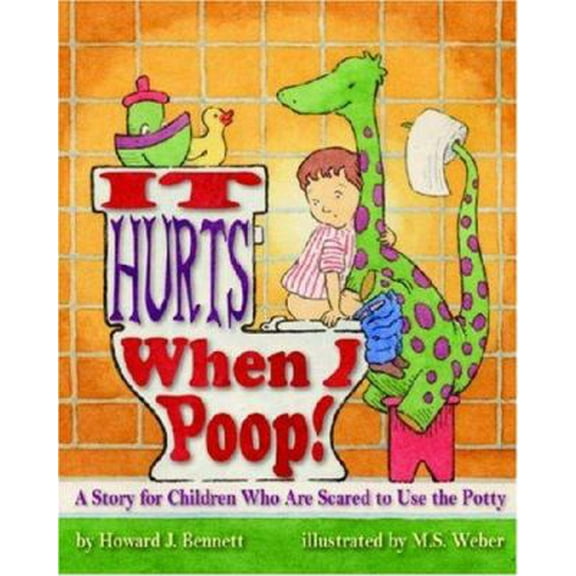 Pre-Owned It Hurts When I Poop!: A Story for Children Who Are Scared to Use the Potty (Hardcover) 1433801302 9781433801303