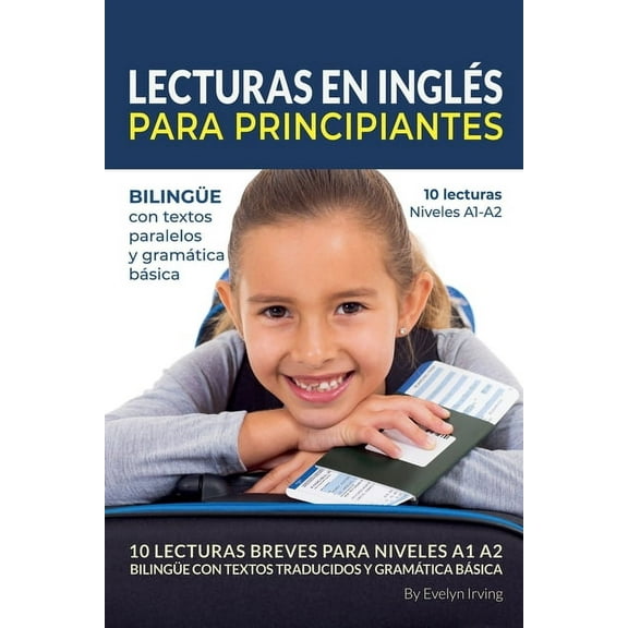 Aprende InglÃ©s Con Valeria y Luciano Lecturas en InglÃ©s Para Principiantes: 10 Lecturas Breves Para Niveles A1 A2 BilingÃ¼e con Textos Traducidos y GramÃ¡tica , Book 1, (Paperback)