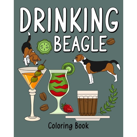 Drinking Beagle Coloring Book: Coloring Books for Adults, Coloring Book with Many Coffee and Drinks Recipes, (Paperback)
