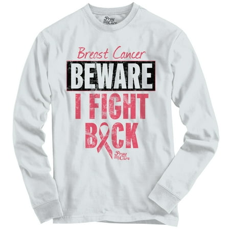 Breast Cancer Beware I Fight Back Pink Ribbon Long Sleeve T-Shirt by Pray For A