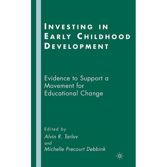 Investing in Early Childhood Development: Evidence to Support a Movement for Educational Change, (Hardcover)