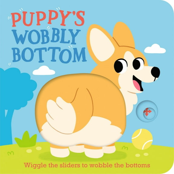 Puppy's Wobbly Bottom: (an Interactive Slider Book Full of Dog Barks, Dancing Wiggles, and Giggles for Babies and Toddlers) (Board Book)