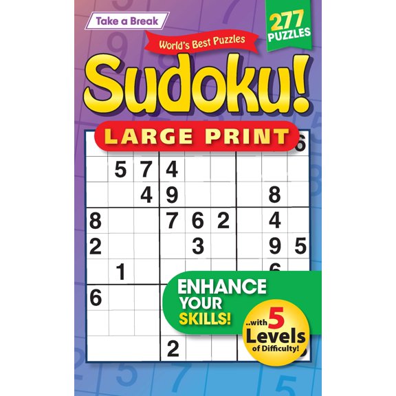 Take a Break - Sudoku 244401 Large Print: 277 Puzzles, 5 Levels Of Difficulty, Mind-Boosting Fun, Enhance Your Skills, Brain Challenges, Family Fun, Relax, Unwind, Unplug, De-Stress, Recharge Solve!
