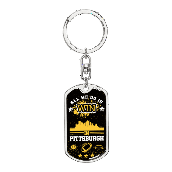 Pittsburgh Fan All We Do is Win Stainless Steel or 18k Gold Premium Swivel Dog Tag Keychain
