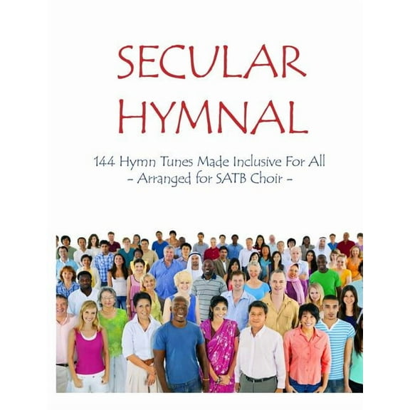 Secular Hymnal: 144 Hymn Tunes Made Inclusive For All (Paperback)