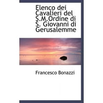 Elenco Dei Cavalieri del S.M.Ordine Di S. Giovanni Di Gerusalemme (Hardcover)