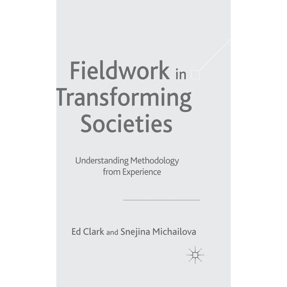 Fieldwork in Transforming Societies: Understanding Methodology from Experience, (Hardcover)